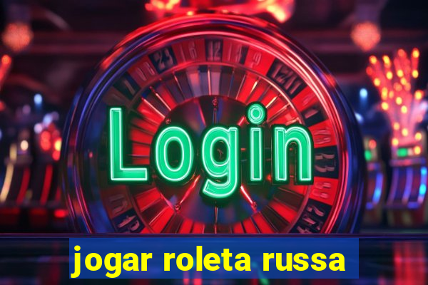 jogar roleta russa